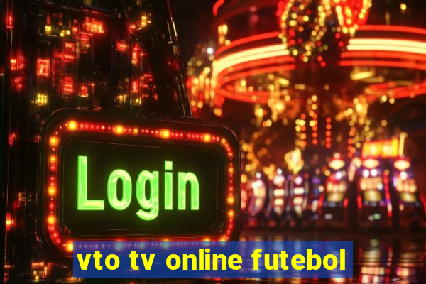 vto tv online futebol
